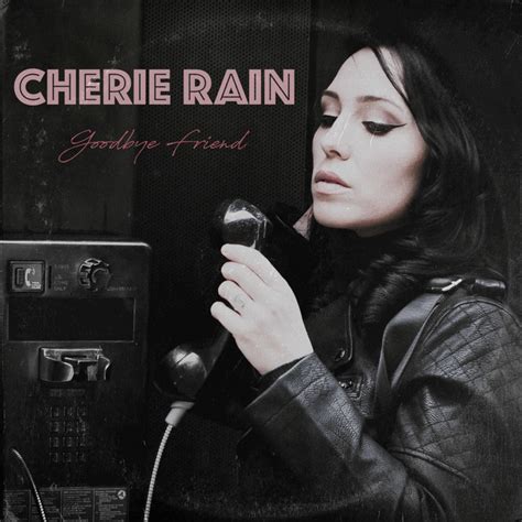 Goodbye Friend Single By Cherie Rain Spotify