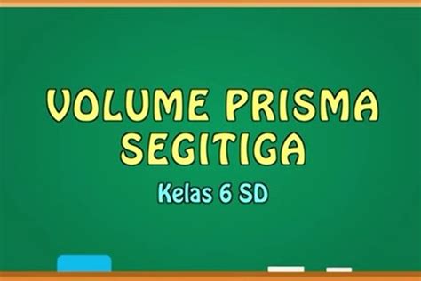 Soal ukk matematika kelas 5. Rumus Volume Prisma Segitiga, Materi TVRI 15 Mei Kelas 6 ...