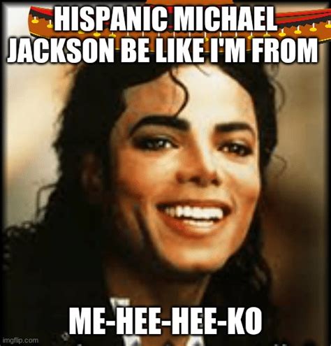 Hispanic Michael Jackson Imgflip