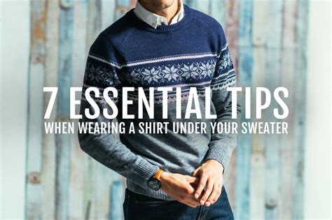 7 Essential Tips When Wearing A Shirt Under Your Sweater Sweaters