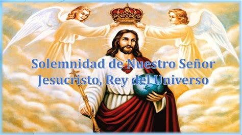 Solemnidad De Nuestro Señor Jesucristo Rey Del Universo Ciclo A Youtube