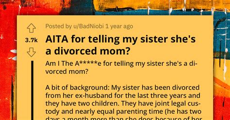 redditor publicly calls out attention seeking sister and reminds her she is a divorced mom not
