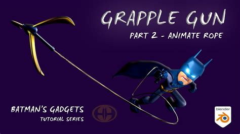 Batmans Grapple Gun Tutorial Rope Animation Tutorials Tips And