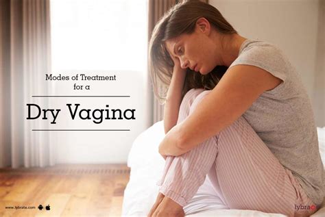 Modes Of Treatment For A Dry Vagina By Dr Amit Joshi Lybrate