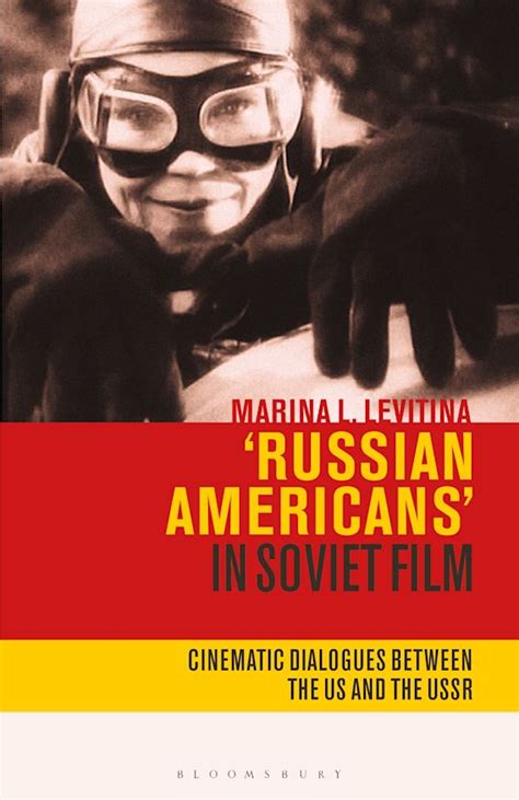 Russian Americans In Soviet Film Cinematic Dialogues Between The Us And The Ussr Kino The