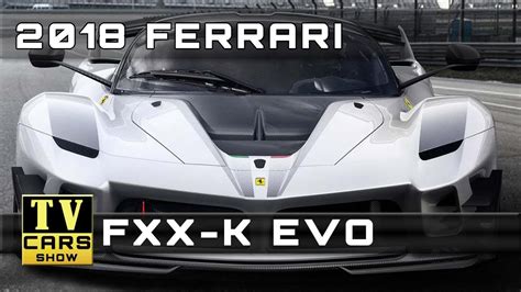 2018 Ferrari Fxx K Evo Release Dates And Prices Youtube