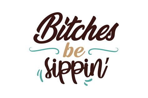 Bitches Be Sippin Graphic By Thelucky · Creative Fabrica