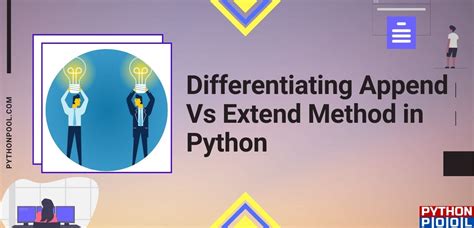 Differentiating Append Vs Extend Method In Python Python Pool