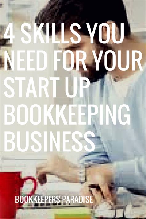 4 Skills You Need For Your Startup Bookkeeping Business Yep Thats It