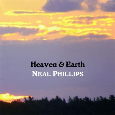 Heaven And Earth Neal Phillips Digital Music