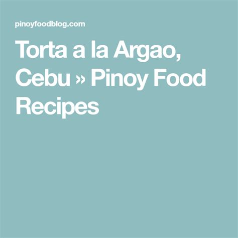 Torta A La Argao Cebu Pinoy Food Recipes Pinoy Food Recipes
