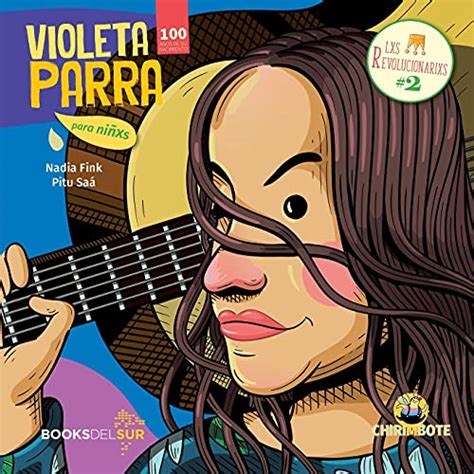 Violeta Parra Para Niñxs Fink Nadia Saá Pitu 9780997328028 Books Amazon Ca