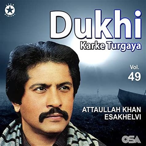 Dukhi Karke Turgaya Vol 49 By Attaullah Khan Esakhelvi On Amazon