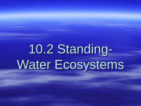 Ppt 102 Standing Water Ecosystems 2 Types Of Freshwater Biomes