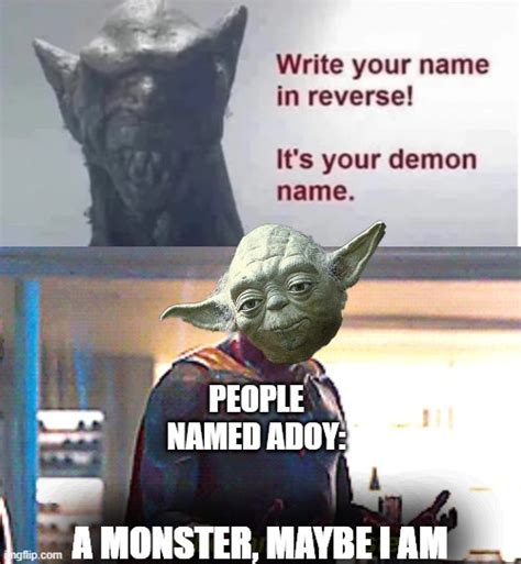 Image Tagged In Demon Namemaybe I Am A Monsteryodafunny Namesvision