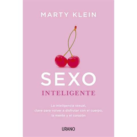sexo inteligente la inteligencia sexual clave para volver a disfrutar con el cuerpo la mente
