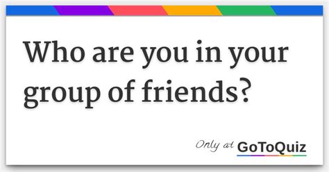 Who Are You In Your Group Of Friends