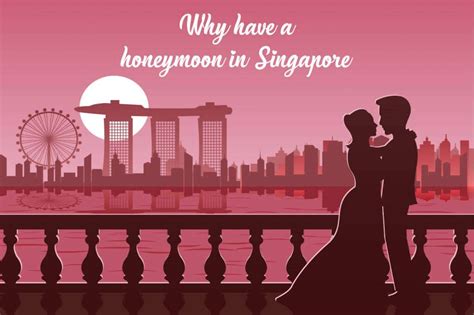 Why Should You Have A Honeymoon In Singapore In Infographic