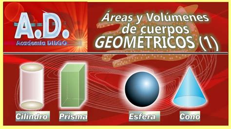 Áreas Y VolÚmenes De Cuerpos GeomÉtricos 1 Academia Diego Youtube