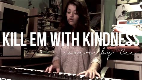 08/10/2015 · s / selena gomez. Kill Em With Kindness - Selena Gomez Cover - YouTube