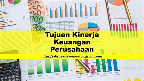Mahasiswa dapat memahami teknik dan analisis keuangan analisis rasio keuangan merupakan dasar untuk menilai dan menganalisa. Tujuan Kinerja Keuangan Perusahaan - Abstraksi Ekonomi