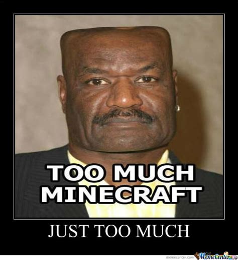 We Can T Get Enough Of These Minecraft Memes Funny Memes To Get