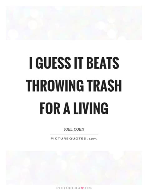 High quality trash quotes gifts and merchandise. Trash Quotes | Trash Sayings | Trash Picture Quotes