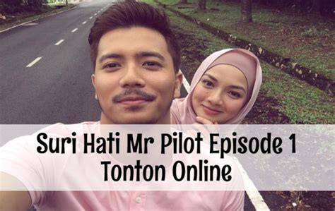 Suri hati mr.pilot 1.bölüm konusu : Drama Suri Hati Mr Pilot - Fattah Amin & Neelofa | Pilot ...