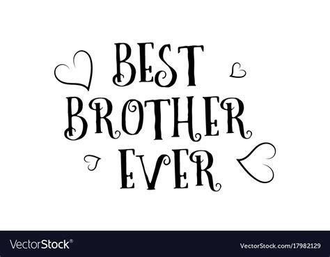 We came into the world like brother and brother; Best brother ever love quote logo greeting card Vector Image