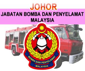Klik sini untuk papar informasi. Cawangan Jabatan Bomba dan Penyelamat Negeri Johor ...
