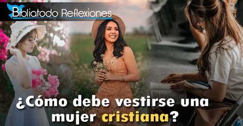 ¿cómo Debe Vestirse Una Mujer Cristiana