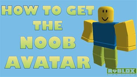How To Embrace Your Inner Noob In Roblox