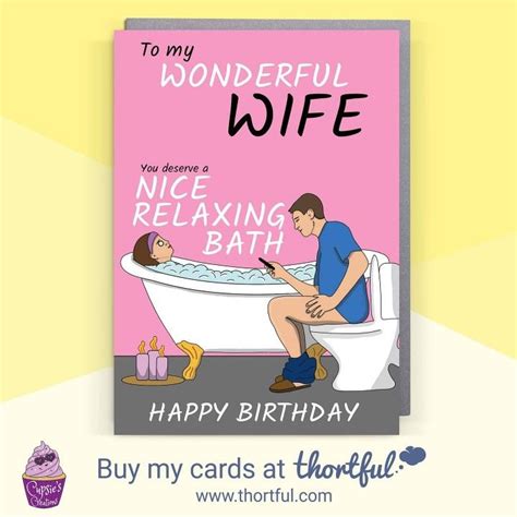 this birthday card is sure to make your wife laugh if not then you better have a bath run ready
