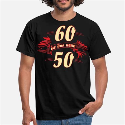 Suchbegriff 60 Ist Das Neue 50 T Shirts Online Shoppen Spreadshirt