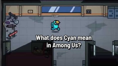 What Does Cyan Mean In Among Us Answered Gamer Tweak