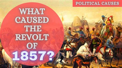 What Caused The Of Revolt Of 1857 Political Causes Explained Causes