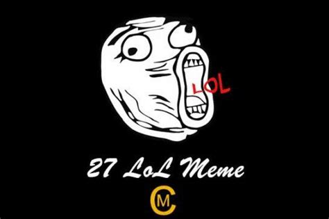 27 Funniest Lol Meme Meme Central