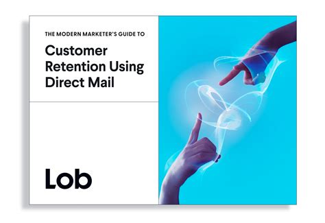 The Modern Marketer’s Guide to Customer Retention Using Direct Mail - Lob
