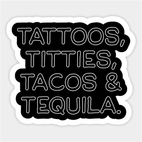 Tattoos Titties Tacos And Tequila Tattoos Titties Tacos Tequila