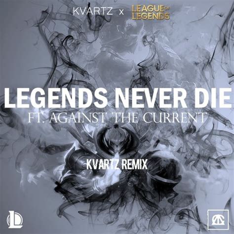 Kvartz League Of Legends Legends Never Die Ft Against The Current