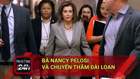 Bà Nancy Pelosi Và Chuyến Thăm Đài Loan Youtube