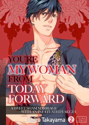 You Re My Woman From Today Forward A Sweet Sham Marriage With An Infatuated Yakuza Chizu