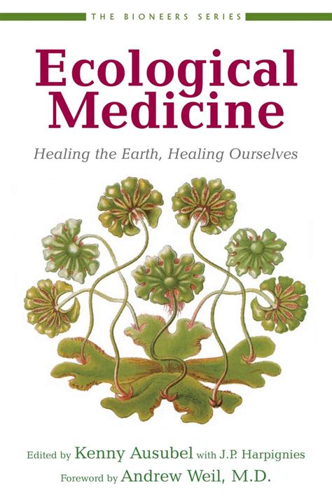 Ecological Medicine Healing The Earth Healing Ourselves Bioneers