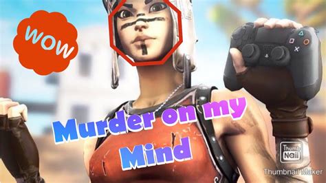 Murder On My Mind Fortnite Montage 18 Youtube