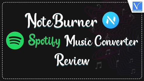 Noteburner Spotify Music Converter Review 2024 Whatvwant