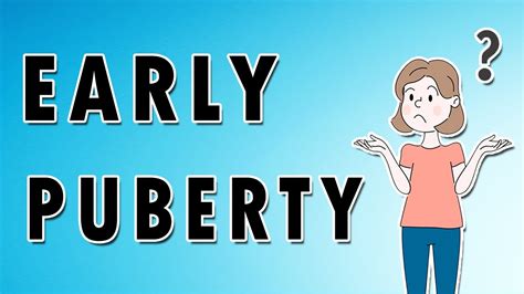 Early Puberty Causes Symptoms And Treatment Youtube