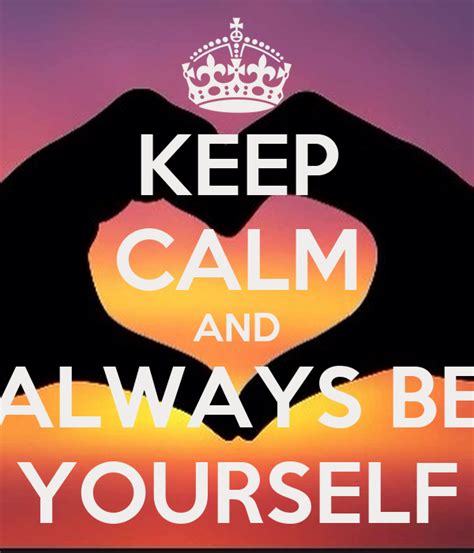 Keep Calm And Always Be Yourself Poster Me And Only Me Keep Calm O