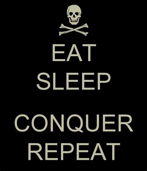 eat sleep conquer repeat repeat quotes inspirational quotes words of wisdom