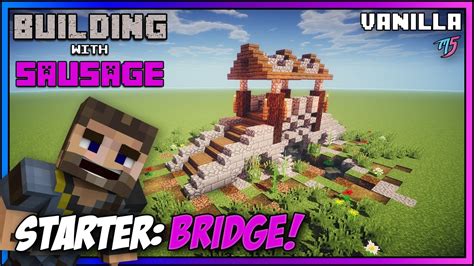 Minecraft Building With Sausage Starter Bridge Vanilla Tutorial 1