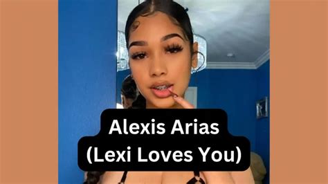 Lexi Loves You Alexis Arias Wiki Age Biography Boyfriend Net Worth